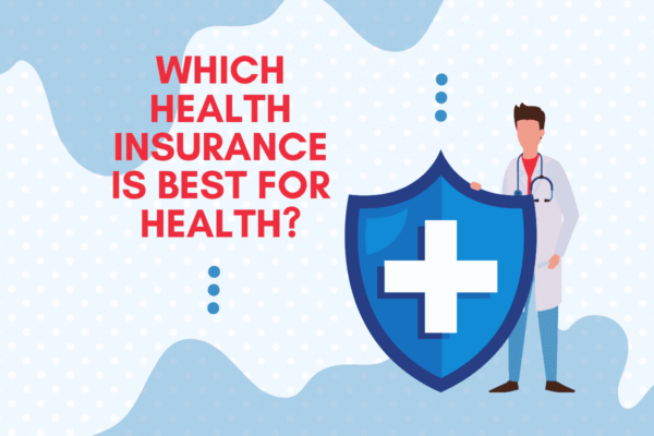 Which Health Insurance is Best for Health?